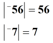 the absolute value of negative 56 is equal to positive 56 while the absolute value of negative 7 is positive 7.