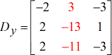 Y-matrix D or Dy has elements -2, 3 and -3 on its first row; elements 2, -13 and 1 on its second row; elements 2, -11 and -3 on its third row. This can be expressed as Dy = [-2,3,-3;2,-13,1;2,-11,-3].