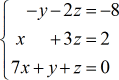 the system of linear equations with three variables to be solved in this example contains the following equations: -y-2z=-8, x+3z=2 and 7x+y+z=0