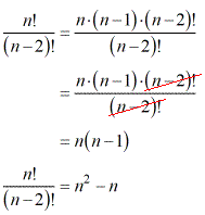 n! divided by (n-2)! = n^2-n
