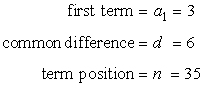 a sub 1 equals 3, common difference is 6, term position or n is 35