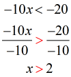 -10x < -20 → (-10x/-10) > (-20/-10) → x > 2