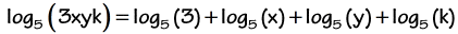 log base 5 of 3xyk is equal to log base 5 of (3) plus log base 5 of (x) plus log base 5 of (y) plus log base 5 of (k)