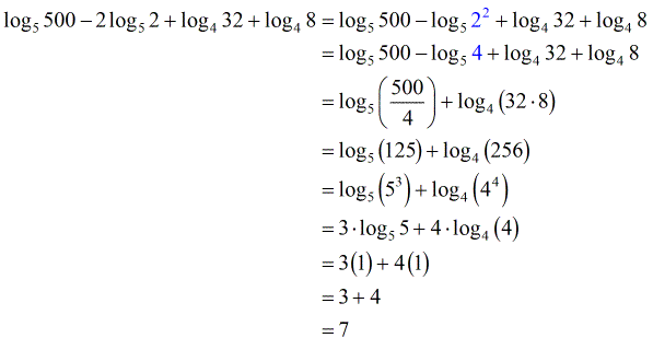log 5 (500) - 2 log 2 (2) + log 4 (32) + log 4 (8) = log 5 (125) + log 4 (256) = log 5 (5^3) + log 4 (4^4) = 3(1) + 4(1) = 3+4 =7