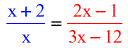 (x+2)/x = (2x-1)/(3x-12)