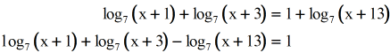 log base 7 of the quantity x plus 1 plus log base 7 of the quantity x plus 3 minus log base 7 of x plus 13 is equal to 1