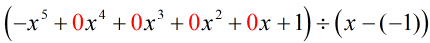 -x^5+0x^4+0x^3+0x^2+0x+1 divided by (x-(-1))