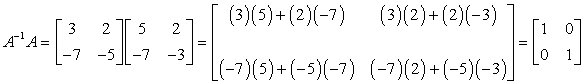 Furthermore when changing the order of multiplication also gives the identity matrix. Thus, A^-1A = [3,2;-7,-5] [5,2;-7,-3] = [1,0;0,1].