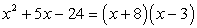 x^2+5x-24=(x+8)(x-3)