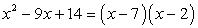 x^2-9x+14=(x-7)(x-2)