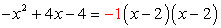 -x^2+4x-4=(-1)(x-2)(x-2)
