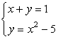 {x+y=1, y=x^2-5}
