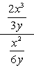 [(2x^3)/(3y)]/[(x^2)/(6y)]