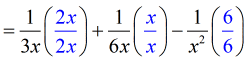 = [(1/3x)(2x/2x)]+[(1/6x)(x/x)]-[(1/x^2)(6/6)]