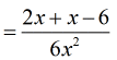 =(2x+x-6)/6x^2