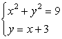 {x^2+y^2=9, y=x+3}