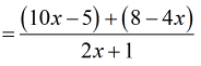 =[(10x-5)+(8-4x)]/(2x+1)