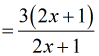 =[3(2x+1]/(2x+1)