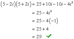 shows the simplification of the the product of complex numbers (5-2i) and (5+2i): (5-2i)(5+2i)=25+10i-10i-4i^2=25-4i^2=25-4(-1)=25+4=29. So the final answer is 29.