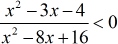 [(x^2-3x-4)/(x62-8x+16)] is less than 0