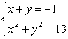 {x+y=-1, x^2+y^2=13}