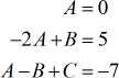 A=0, -2A+B=5, A-b+C=-7