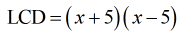 LCD=(x+5)(x-5)