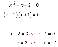 x^2-x-2 = 0 ==> (x-2)(x+1) = 0. therefore x - 2 = 0 means x =2; and x + 1 = 0 means x = -1