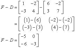 Subtracting matrix D from F we get F - D = [1, -2; -3, 4] - [6, -2; 3, 7] = [-5, 0; -6, -3]. In other words the difference of matrices F and D is a matrix with elements -5 and 0 on the first row, and -6 and -3 on the second row.