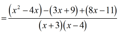 =[(x^2-4x)-(3x+9)+(8x-11)]/[(x+3)(x-4)]