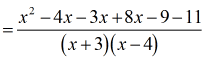 =(x^2-4x-3x+8x-9-11)]/[(x+3)(x-4)]