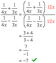 Multiplying the top and bottom fractions by the least common denominator of 12, we get the following solution: [1/(4x) + 1/(3x)] / [ 1/(4x) - 1/(3x) ] = [1/(4x) + 1/(3x)] / [ 1/(4x) - 1/(3x) ] * (12x)/(12x) = (3+4)/(3-4) = 7/(-1) = -7. The final answer is -7.