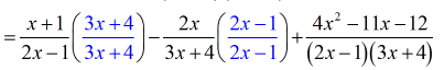 ={[(x+1)/(2x-1)][(3x+4)/(3x+4)]}-{[2x/(3x+4)][(2x-1)/(2x-1)]+{(4x^2-11x-12)/[(2x-1)(3x+4)]}