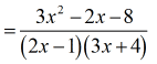 =(3x^2-2x-8)/[(2x-1)(3x+4)]