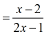 =(x-2)/(2x-1)