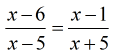 (x-6)/(x-5) = (x-1)/(x+5)