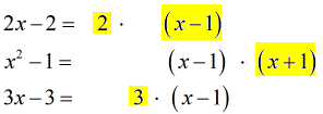 2x-2 = (2)(x-1), x^2-1 = (x-1)(x+1), 3x-3 = (3)(x-1)
