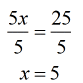 5x/5 = 25/5 → x=5