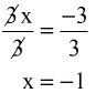 3x = -3 ==> (3x)/3 = (-3)/(3) ==> x = -1