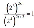 ^(2x) / ^(2x+3)] =1