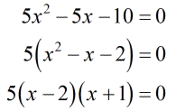 set 5x^2-5x-10 to zero. factor out 5 to get 5(x^2-x-2)=0. then factor out the binomial inside the parenthesis to obtain the quadratic equation 5(x-2)(x+1)=0
