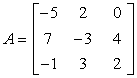 Matrix A has a dimension of 3x3 which means that it is a square matrix. It contains the elements of -5, 2, and 0 on the first row, elements of 7, -3, and 4 on the second row, and elements -1, 3 and 2 on the third row. We can write this matrix as A = [-5,2,0;7,-3,4;-1,3,2].