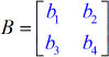 Matrix B is a 2x2 matrix with elements b1 and b2 on the first row, and elements b3 and b4 on the second row.