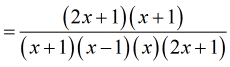 [(2x+1)(x+1)] divided by [(x+1)(x-1)(x)(2x+1)]
