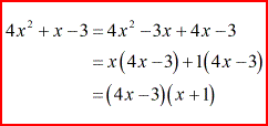 4x^2+x-3 = 4x^2-3x+4x-3 = x(4x-3)+1(4x-3) = (4x-3)(x+1)