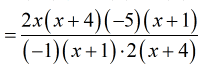=[(2x)(x+4)(-5)(x+1)]/[(-1)(x+1)(2)(x+4)]