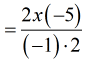 =(2x)(-5)/(-1)(2)