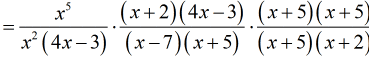 = [x^5/x^2(4x-3)]{[(x+2)(4x-3)]/[(x-7)(x+5)]}{[(x+5)(x+5)]/[(x+5)(x+2)]}
