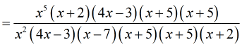 = [x^5 (x+2)(4x-3)(x+5)(x+5)]/[x^2(4x-3)(x-7)(x+5)(x+5)(x+2)]
