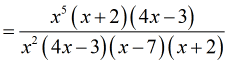= [x^5(x+2)(4x-3)]/[x^2(4x-3)(x-7)(x+2)]